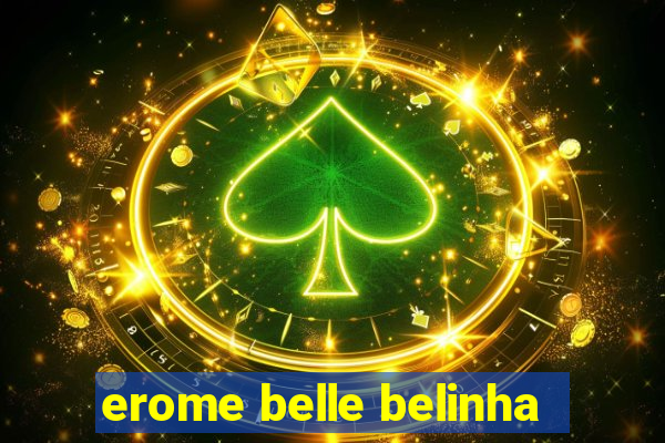 erome belle belinha